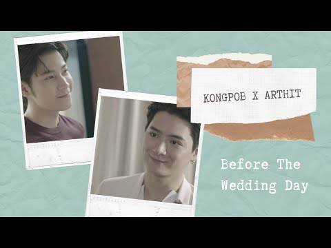 Kongpob x Arthit - Before the Wedding Day