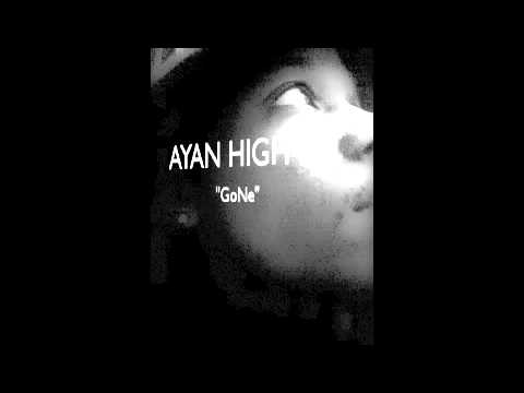 AYAN HIGH MC "GONE"