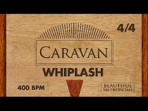 WHIPLASH | 400 BPM 4/4 Metronome | Caravan