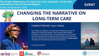 Changing the Narrative: Human Forever | Changing the Narrative on Long-Term Care, GOLTC celebration of Care and Support