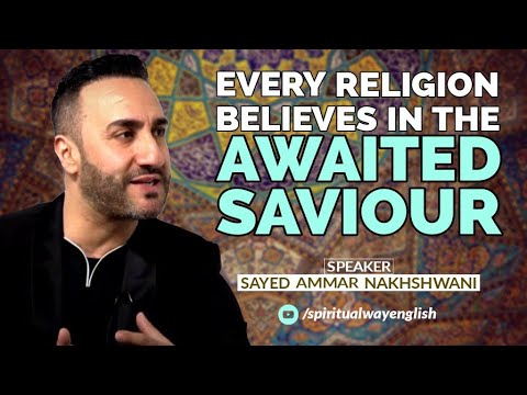 Every Religion Believes in The Awaited Saviour. | Syed Ammar Nakshwani