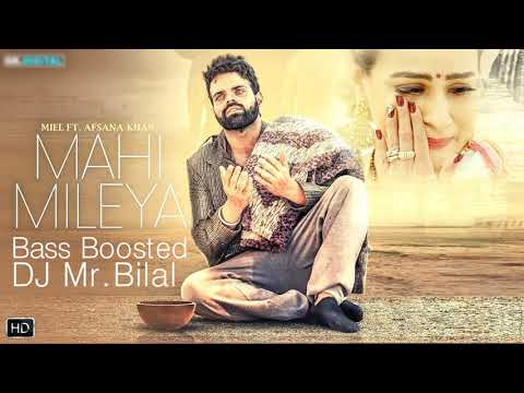 Mahi Mileya-Bass Boosted-Miel ft Afsana Khan-DJ Mr.Bilal