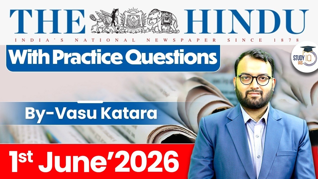 The Hindu Newspaper Analysis Today | 01 June 2026 | UPSC Current Affairs | Hindu Editorial | StudyIQ