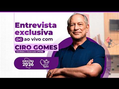 ELEIÇÕES 2026 - ENTREVISTA COM CIRO GOMES