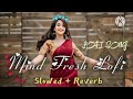Mind Relax Song Mashup Lofi Bollywood Song Slowed Reverb
