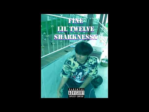 LIL TWELVE - FINE FT. SHARKNESSX (Prod. BabyXeno)