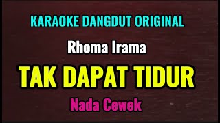 Download lagu TAK DAPAT TIDUR - Rhoma Irama - Karaoke Dangdut Original // Nada Cewek mp3