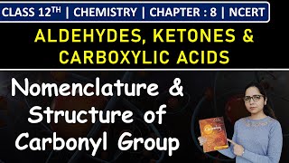 Class 12th Chemistry | Nomenclature & Structure of Carbonyl Group | Chapter 8 | NCERT