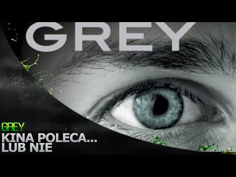 Kina Poleca... lub nie '107 - Grey