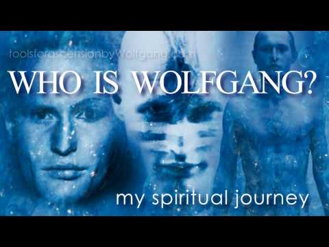 Who Is Wolfgang?  -  My Spiritual Journey  -  tools for ascension by Wolfgang