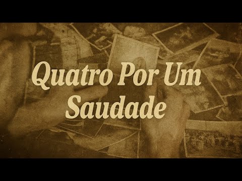Quatro Por Um / Saudade