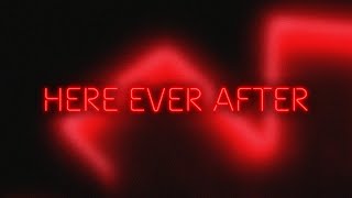 Here Ever After Music Video
