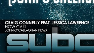 Craig Connelly featuring Jessica Lawrence - How Can I (John O'Callaghan Remix)