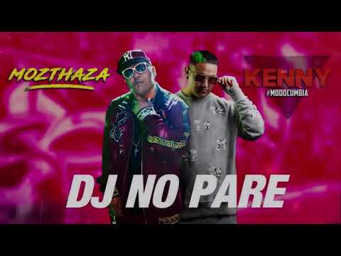 MOZTHAZA FT KENNY - DJ NO PARE ( 2019)😎