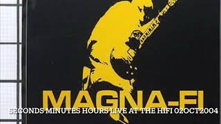 Magna Fi “Seconds Minutes Hours” live at the HiFi 02Oct2004