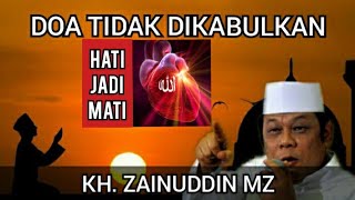 Download lagu HATI JADI MATI❗❗DOA TIDAK DIKABULKAN - kh zainuddin mz mp3