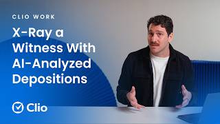Analyze a 100-page deposition in seconds with Clio Work