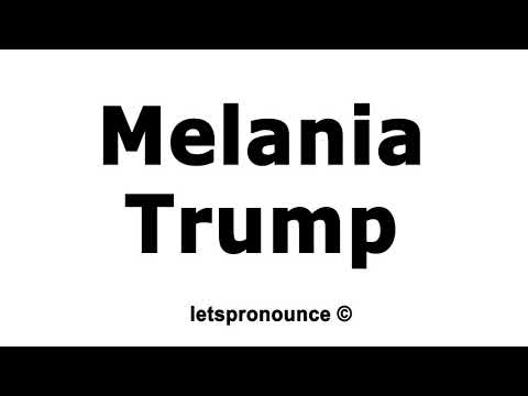 How to Pronounce Melania Trump