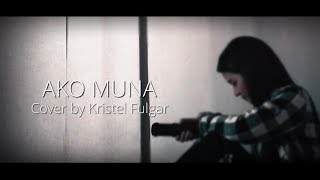 AKO MUNA - Yeng Constantino (Cover by Kristel Fulgar) with lyrics