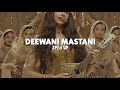 Deewani Mastani - Sped Up