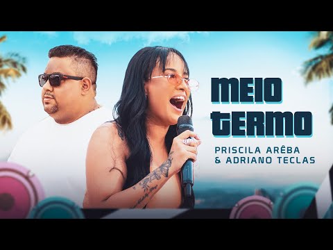 Meio Termo -  Priscila Arêba e Adriano Teclas  ( Piseiro Sunset - Ao Vivo)