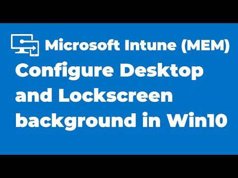 36. Setup Desktop and Lock Screen Background on Windows Devices using Intune