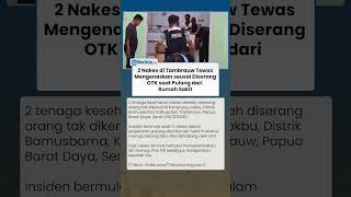 INSIDEN BERDARAH! 2 Tenaga Kesehatan Tewas Mengenaskan seusai Diserang OTK di Tambrauw