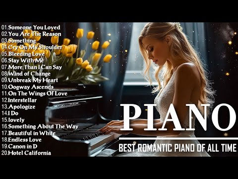 50 Most Famous Beautiful Piano Love Songs Of All Time - Best Relaxing Piano Instrumental Love Songs