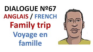 Dialogue 67 - English French Anglais Français - Vacation Family trip - Voyage Vacances en famille