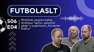 FutbolasLT_S06E04: Deivido Malžinsko proveržis ir nelinksmi „Žalgirio“ kalneliai