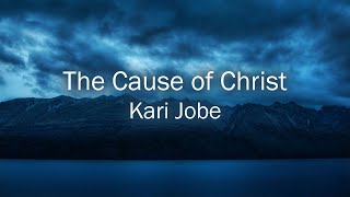 The Cause of Christ - Kari Jobe - with Lyrics