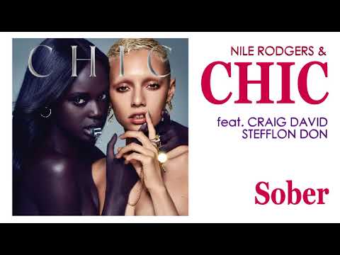 Nile Rodgers & CHIC - Sober (feat. Craig David & Stefflon Don) [2018]