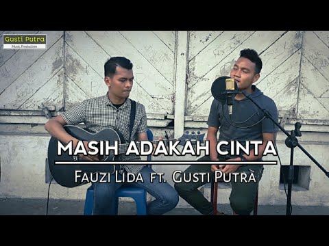 Masih Adakah Cinta | Gusti Putra ft. Rizki Fauzi