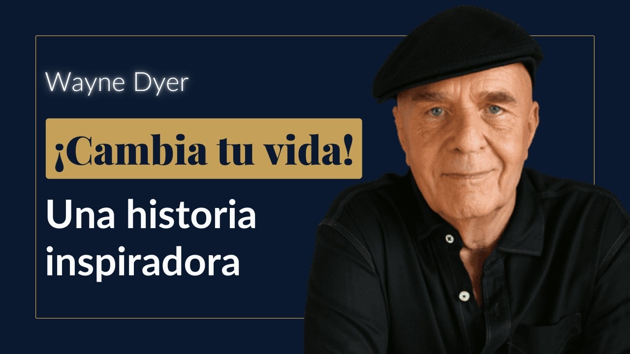 ¡Cambia TU VIDA! | Wayne Dyer en Español MOTIVACIÓN