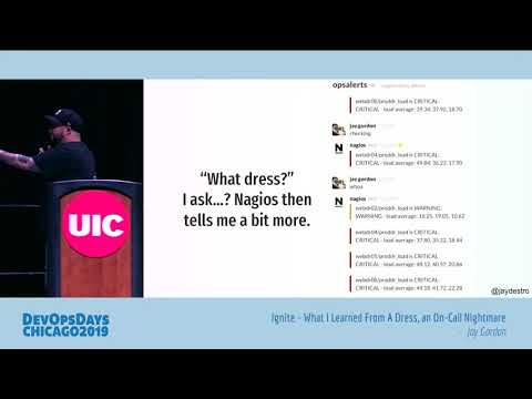 DevOpsDays Chicago 2019 - Jay Gordon - What I Learned From A Dress, an On Call Nightmare