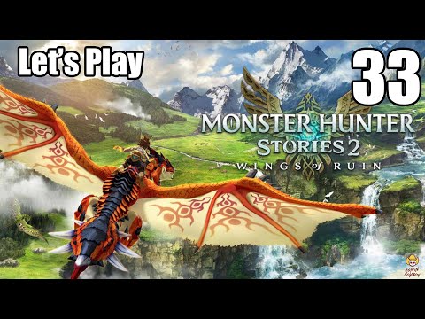 Monster Hunter Stories 2: Wings of Ruin - Lets Play Part 33: An Illustrious Reign