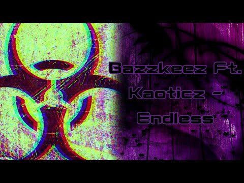 Bazzkeez Ft. Kaoticz - Endless (HQ/HD 720p60)
