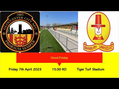 Gloucester City AFC V Banbury United FC 07/04/23