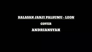 Download lagu LEON - BALASAN JANJI PALSUMU || COVER ANDRIANSYAH || [lirik lagu]terbaru mp3