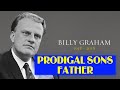 Pastor Billy Graham - PRODIGAL SONS FATHER