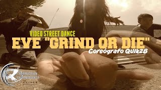 Eve &quot;Grind or Die&quot; Coreógrafo QUIk28 pnm 2016 Video Street Dance