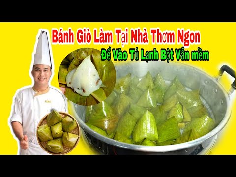 Công Thức Pha Bột Làm BÁNH GIÒ Nhân Thịt Bột Mềm Mịn - Cách Gói Bánh Giò Kiểu Mới
