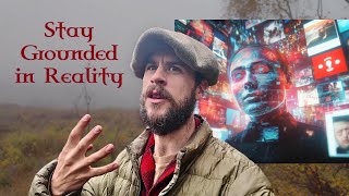 Surviving The Age of Illusion - 4 Ways To Stay Grounded In a World of Fakery