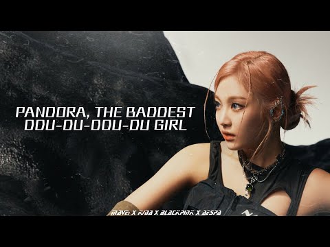 MAVE: x K/DA x BLACKPINK x aespa - PANDORA, THE BADDEST DDU-DU-DDU-DU GIRL (Mashup)