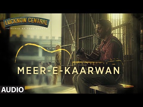 Meer-E-Kaarwan Full Audio Song | Lucknow Central | Farhan, Diana, Gippy | Amit, Neeti, Rochak
