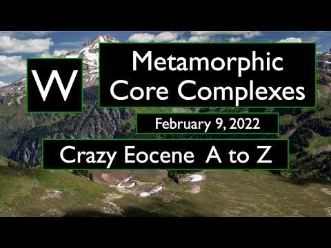 Eocene W - Metamorphic Core Complexes w/ Tekla Harms