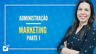 23. Aula de Marketing (Administração) - Parte 1