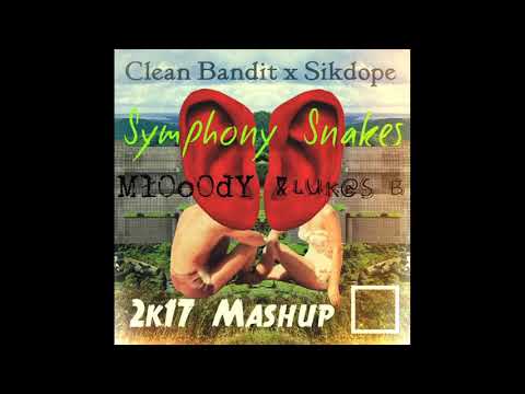 Clean Bandit x Sikdope -  Symphony Snakes (MłOoOdY & Luk@S B 2k17 Mashup)