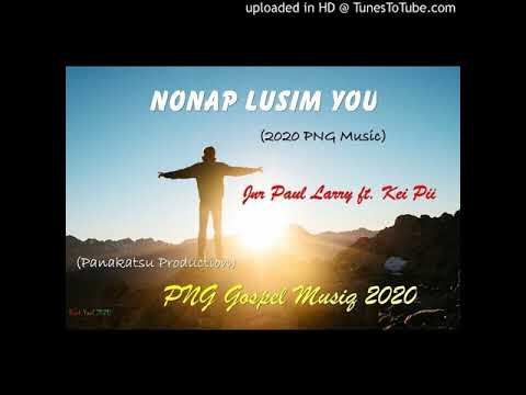 Nonap Lusim You (2020 PNG Music)-Jnr Paul Larry ft. Kei Pii (Panakatsu Production)