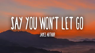 James Arthur - Say You Won't Let Go (Lyrics)